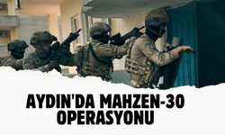 Aydın’da ‘Mahzen-30’ operasyonu