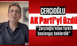 Çerçioğlu, AK Parti’yi üzdü, " Çerçioğlu'ndan farklı başlangıç beklerdik"
