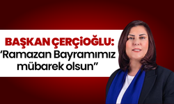 Başkan Çerçioğlu: “Ramazan Bayramımız mübarek olsun”
