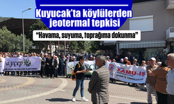 Kuyucak'ta köylülerden jeotermal tepkisi: 'Havama, suyuma, toprağıma dokunma'