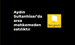 Aydın Sultanhisar'da arsa mahkemeden satılıktır