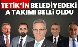 Tetik’in belediyedeki A takımı belli oldu