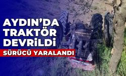 Aydın'da traktör devrildi, sürücü yaralandı