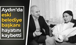 Aydın'da eski belediye başkanı hayatını kaybetti