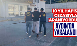 10 yıl hapis cezasıyla aranıyordu,Aydın'da yakalandı