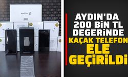 Aydın'da 200 bin TL değerinde kaçak telefon ele geçirildi