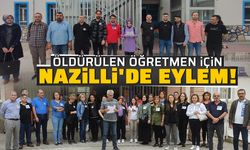 Öldürülen öğretmen için Nazilli'de eylem!