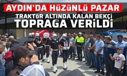 Aydın'da hüzünlü pazar: Traktör altında kalan bekçi toprağa verildi