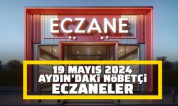 19 Mayıs 2024 Aydın'daki nöbetçi eczaneler