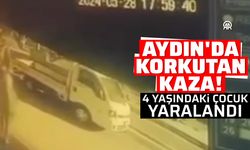Aydın'da korkutan kaza! 4 yaşındaki çocuk yaralandı