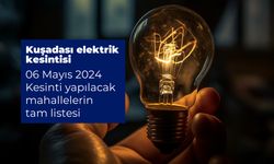 Aydem Duyurdu. Kuşadası elektrik kesintisi 06 Mayıs 2024 Kesinti yapılacak mahallelerin tam listesi
