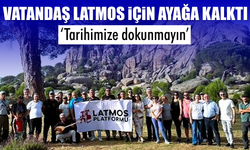 Vatandaş, Latmos için ayağa kalktı: 'Tarihimize dokunmayın'