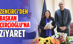 Zencirci'den Başkan Çerçioğlu'na ziyaret