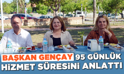 Başkan Gençay 95 günlük hizmet süresini anlattı