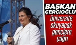 Başkanı Çerçioğlu, üniversite okuyacak gençlere çağrı