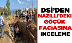 DSİ’den Nazilli'deki göçük faciasına inceleme