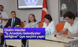Didim Meclisi “İç Anadolu belediyeler birliğine” üye seçimi yaptı