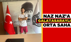 Naz Naz'a Galatasaraylı orta saha