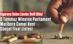 Sigaraya Gelen Zamlar Belli Oldu! 6 Temmuz Winston, Parliament, Marlboro, Camel, Kent Güncel Fiyat Listesi