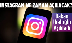 Instagram Ne Zaman Açılacak? Bakan Uraloğlu Açıkladı