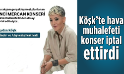 Köşk’te hava muhalefeti konser iptal ettirdi