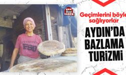 Geçimlerini böyle sağlıyorlar! Aydın'da bazlama turizmi...