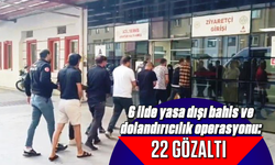 6 ilde yasa dışı bahis ve dolandırıcılık operasyonu: 22 gözaltı