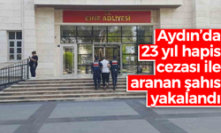 Aydın'da 23 yıl hapis cezası ile aranan şahıs yakalandı