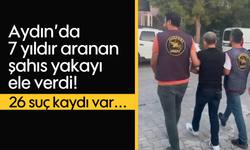 Aydın'da 7 yıldır aranan şahıs yakayı ele verdi! 26 suç kaydı var...