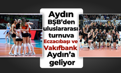 Aydın BŞB’den uluslararası turnuva: Eczacıbaşı ve Vakıfbank Aydın’a geliyor