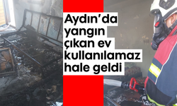 Aydın'da yangın çıkan ev kullanılamaz hale geldi