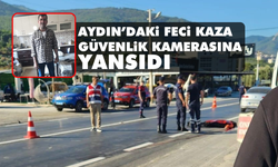 Aydın'daki feci kaza güvenlik kamerasına yansıdı