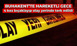 Buharkent’te hareketli gece: 4 kez bıçaklayıp olay yerinde terk edildi