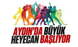 Aydın'da büyük heyecan başlıyor