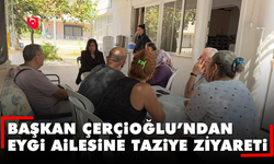 Başkan Çerçioğlu’ndan Eygi ailesine taziye ziyareti