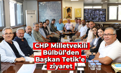 CHP Milletvekili Bülbül’den Başkan Tetik’e ziyaret