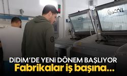 Didim'de yeni dönem başlıyor! Fabrikalar iş başına...