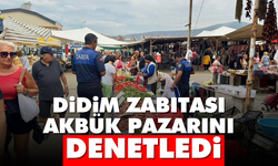 Didim Zabıtası Akbük pazarını denetledi