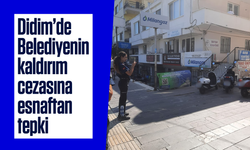 Didim’de Belediyenin kaldırım cezasına esnaftan tepki