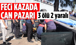 Feci kazada can pazarı: 3 ölü, 2 yaralı