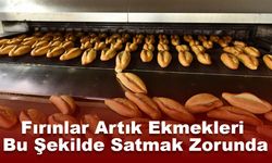 Fırınlar Artık Ekmekleri Bu Şekilde Satmak Zorunda