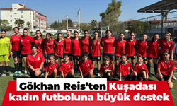 Gökhan Reis’ten Kuşadası kadın futboluna büyük destek