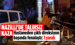 Nazilli’de talihsiz kaza: Hastaneden çıktı direksiyon başında fenalaştı 1 yaralı