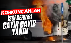 Korkunç anlar: İşçi servisi cayır cayır yandı