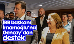 İBB başkanı İmamoğlu’na Gençay’dan destek