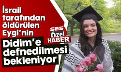 İsrail tarafından öldürülen Eygi’nin Didim'e defnedilmesi bekleniyor