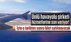 Ünlü havayolu şirketi hizmetlerine son veriyor! İşte o tarihten sonra bilet satılmayacak