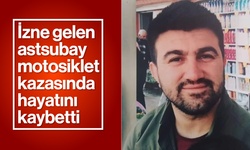 İzne gelen astsubay motosiklet kazasında hayatını kaybetti