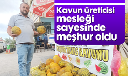 Kavun üretici mesleği sayesinde meşhur oldu