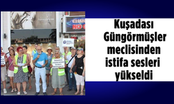 Kuşadası Güngörmüşler meclisinden istifa sesleri yükseldi